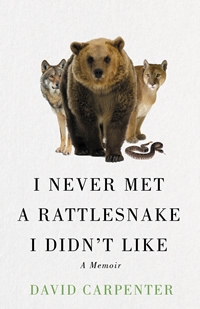 I Never Met a Rattlesnake I Didn’t Like: A Memoir